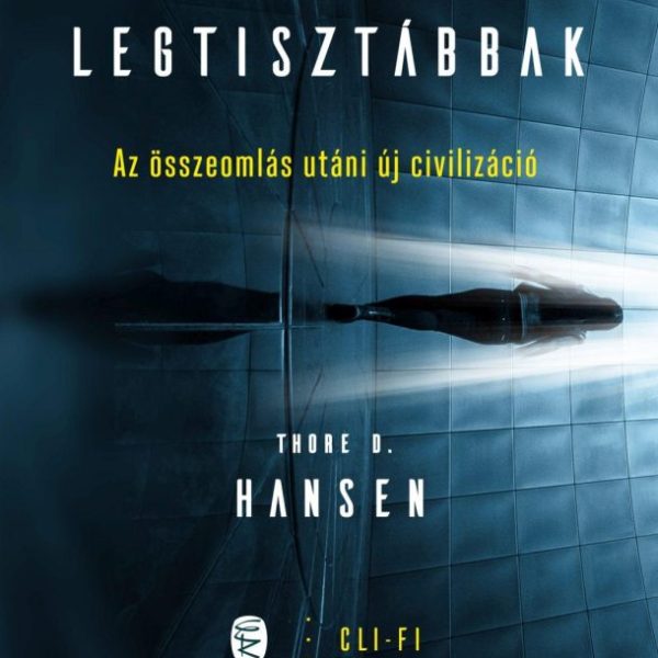 A LEGTISZTÁBBAK - AZ ÖSSZEOMLÁS UTÁNI ÚJ CIVILIZÁCIÓ