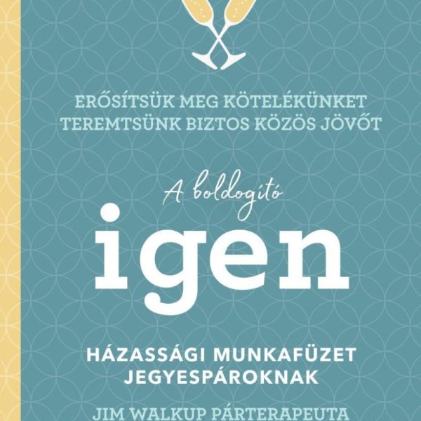 A BOLDOGÍTÓ IGEN - HÁZASSÁGI MUNKAFÜZET JEGYESPÁROKNAK