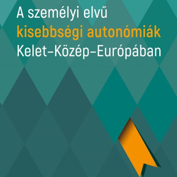 A SZEMÉLYI ELVŰ KISEBBSÉGI AUTONÓMIÁK KELET-KÖZÉP-EURÓPÁBAN