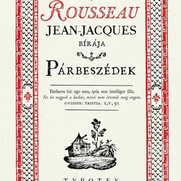 PÁRBESZÉDEK - ROUSSEAU, JEAN-JACQUES BÍRÁJA