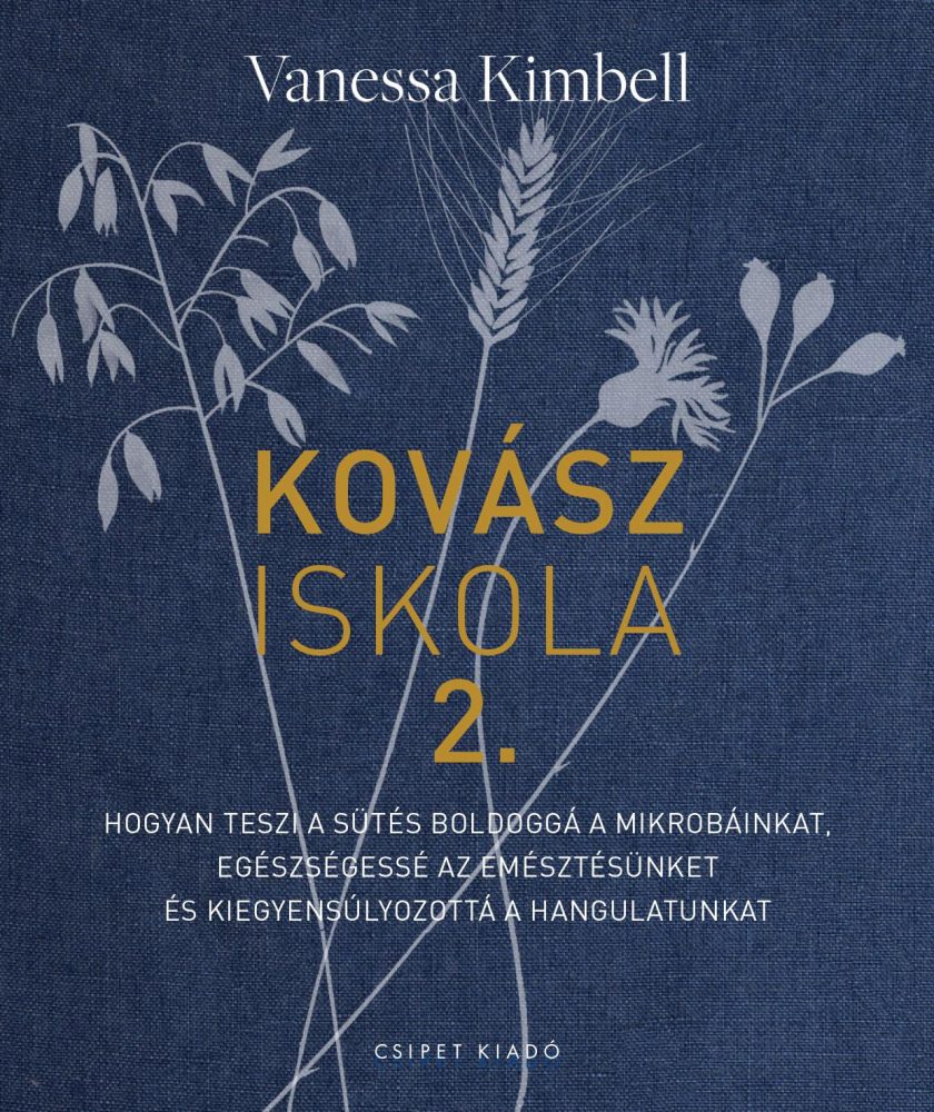 KOVÁSZISKOLA 2. - HOGYAN TESZI A SÜTÉS BOLDOGGÁ A MIKROBÁINKAT, EGÉSZSÉGESSÉ AZ