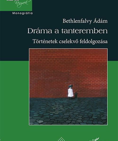 DRÁMA A TANTEREMBEN - TÖRTÉNETEK CSELEKVŐ FELDOLGOZÁSA