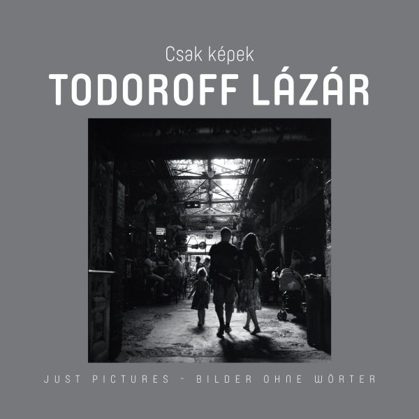 CSAK KÉPEK - TODOROFF LÁZÁR