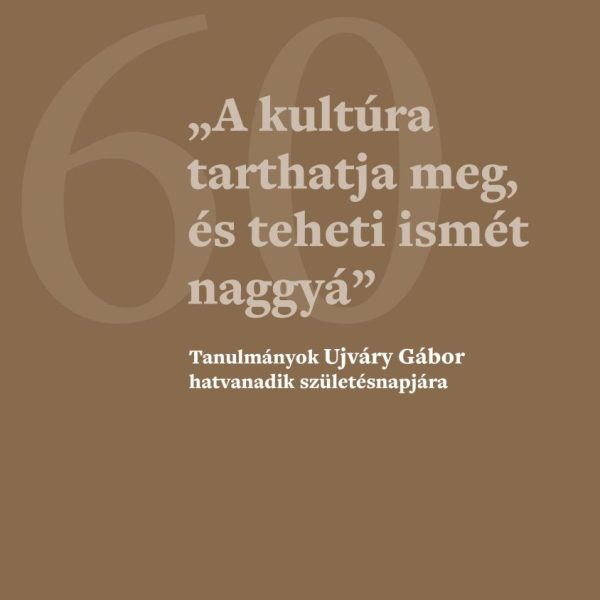 A KULTÚRA TARTHATJA MEG, ÉS TEHETI ISMÉT NAGGYÁ