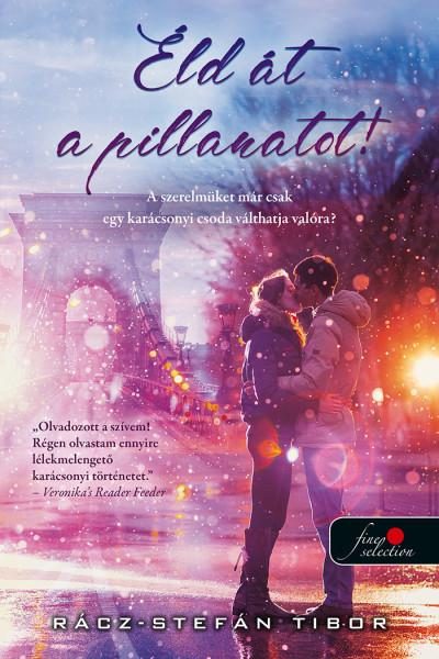 ÉLD ÁT A PILLANATOT!