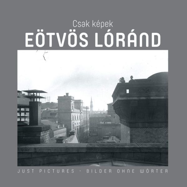CSAK KÉPEK - EÖTVÖS LORÁND