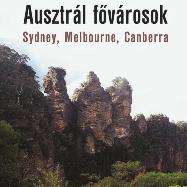 AUSZTRÁL FŐVÁROSOK - SYDNEY, MELBOURNE, CANBERRA
