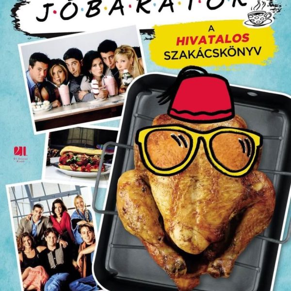 JÓBARÁTOK - A HIVATALOS SZAKÁCSKÖNYV - KÖTÖTT