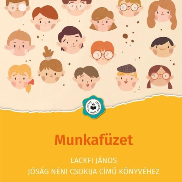 MUNKAFÜZET - LACKFI JÁNOS JÓSÁG NÉNI CSOKIJA CÍMŰ KÖNYVÉHEZ(2. OSZTÁLY)