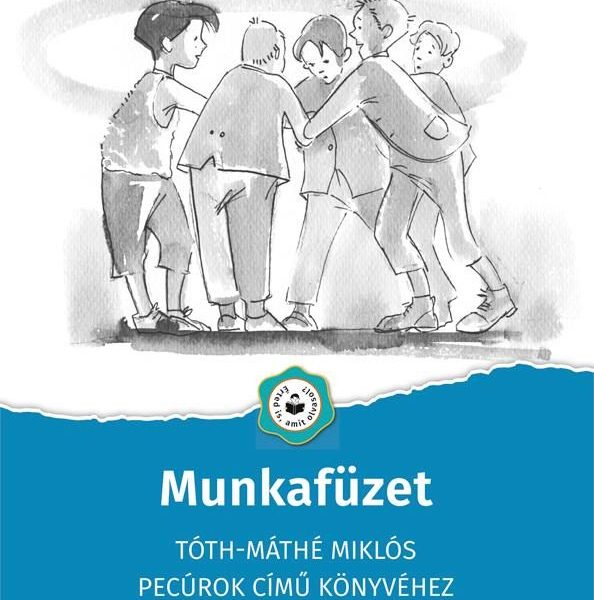 MUNKAFÜZET - TÓTH-MÁTHÉ MIKLÓS PECÚROK CÍMŰ KÖNYVÉHEZ(5-6. OSZTÁLY)