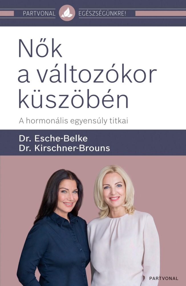NŐK A VÁLTOZÓKOR KÜSZÖBÉN - A HORMONÁLIS EGYENSÚLY TITKAI