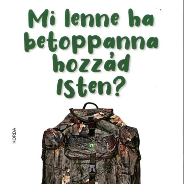 MI LENNE, HA BETOPPANNA HOZZÁD ISTEN?