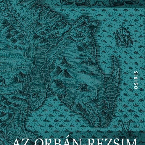 AZ ORBÁN-REZSIM - A PLEBISZCITER VEZÉRDEMOKRÁCIA ELMÉLETE ÉS GYAKORLATA