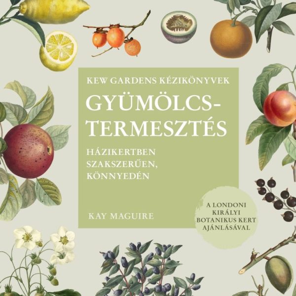 GYÜMÖLCSTERMESZTÉS - HÁZIKERTBEN SZAKSZERŰEN, KÖNNYEDÉN
