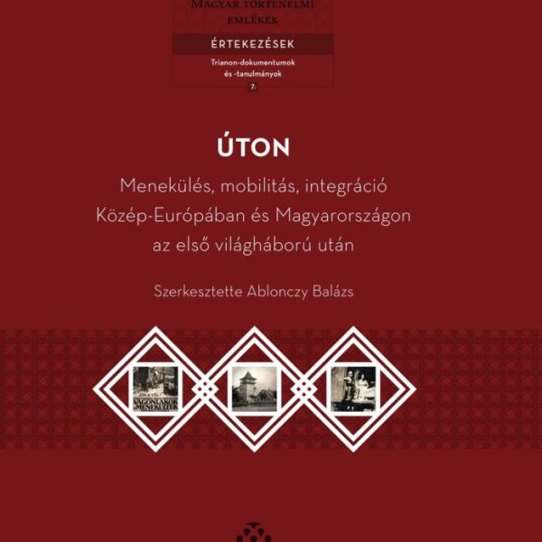ÚTON - MENEKÜLÉS, MOBILITÁS, INTEGRÁCIÓ KÖZÉP-EURÓPÁBAN ÉS MAGYARORSZÁGON AZ ELS