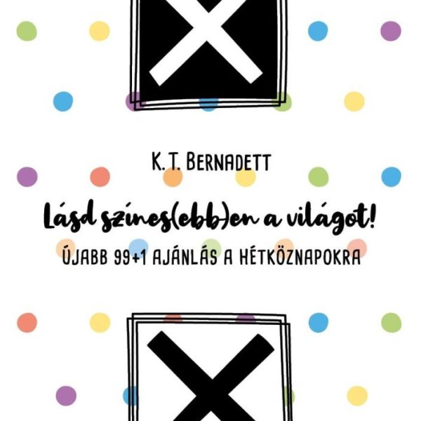 LÁSD SZÍNES(EBB)EN A VILÁGOT! - ÚJABB 99+1 AJÁNLÁS A HÉTKÖZNAPOKRA