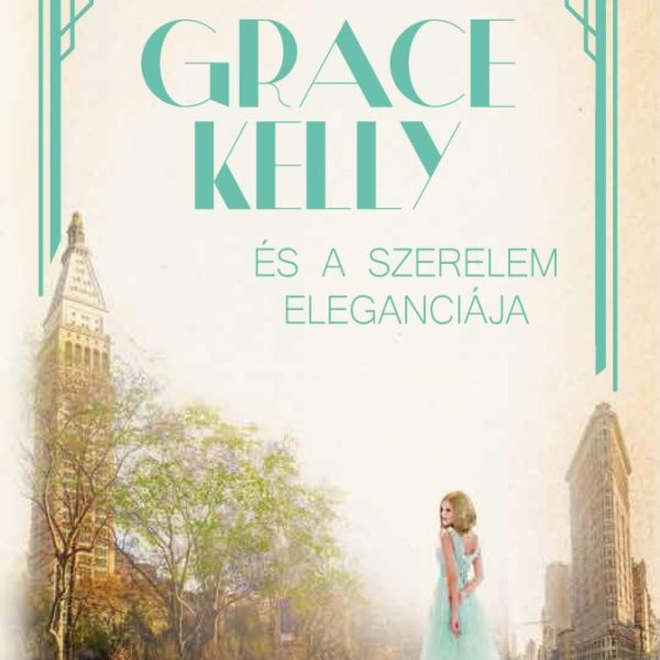 GRACE KELLY ÉS A SZERELEM ELEGANCIÁJA