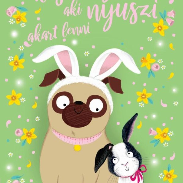 A KISKUTYA, AKI NYUSZI AKART LENNI