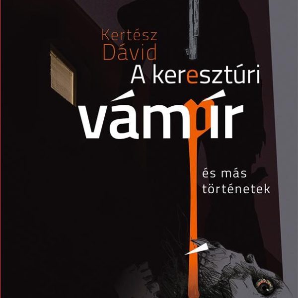 A KERESZTÚRI VÁMPÍR ÉS MÁS TÖRTÉNETEK