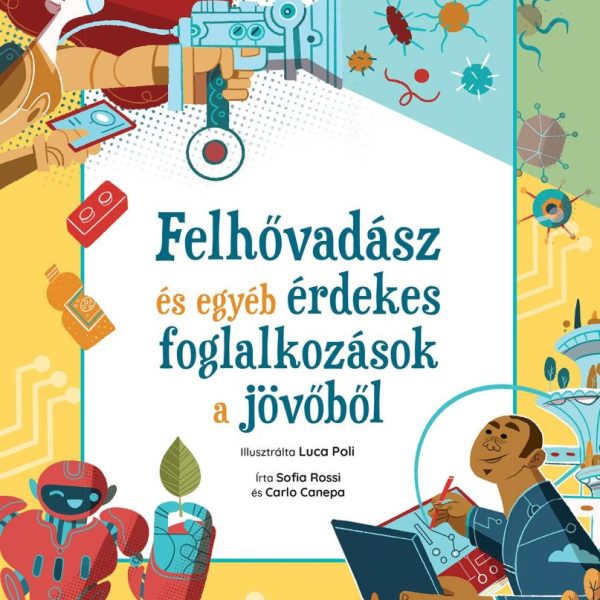 FELHŐVADÁSZ ÉS EGYÉB ÉRDEKES FOGLALKOZÁSOK A JÖVŐBŐL