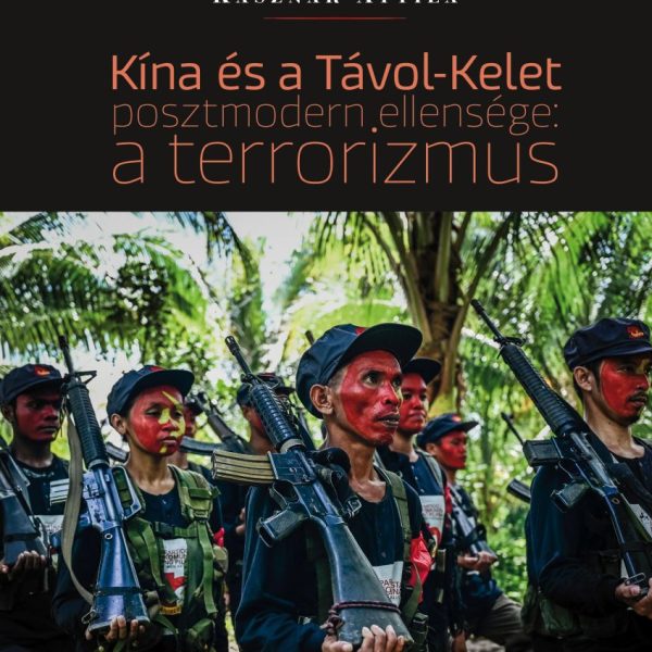 KÍNA ÉS A TÁVOL-KELET POSZTMODERN ELLENSÉGE: A TERRORIZMUS