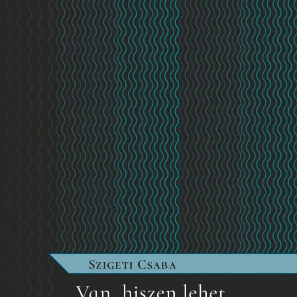 VAN, HISZEN LEHET