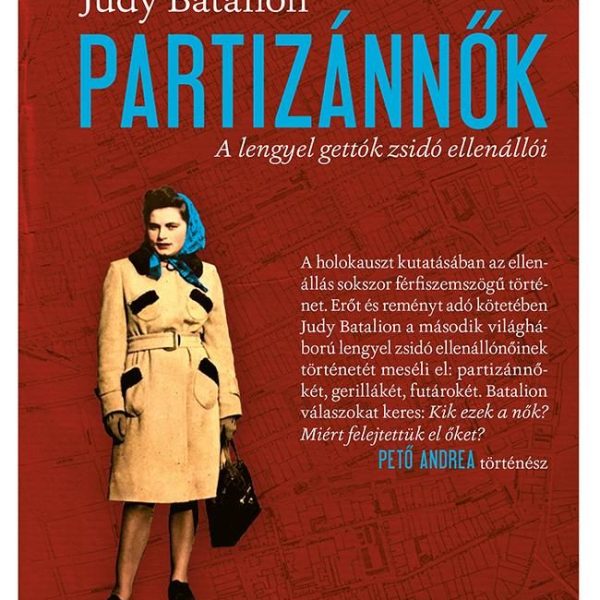 PARTIZÁNNŐK - A LENGYEL GETTÓK ZSIDÓ ELLENÁLLÓI