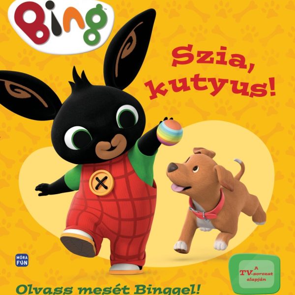 BING - SZIA, KUTYUS! (OLVASS MESÉT BINGGEL!)