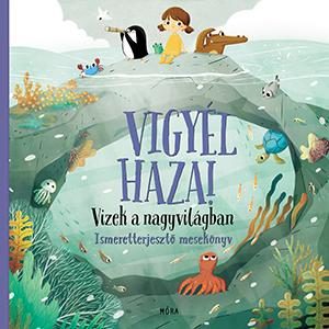 VIGYÉL HAZA! - VIZEK A NAGYVILÁGBAN