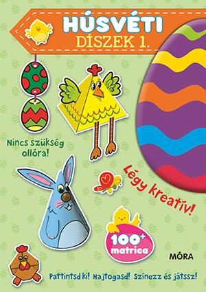 HÚSVÉTI DÍSZEK 1. - PATTINTSD KI! HAJTOGASD! SZÍNEZZ ÉS JÁTSSZ!
