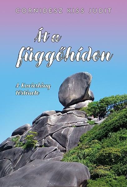 ÁT A FÜGGŐHÍDON - A KAVICSLÁNY TÖRTÉNETE