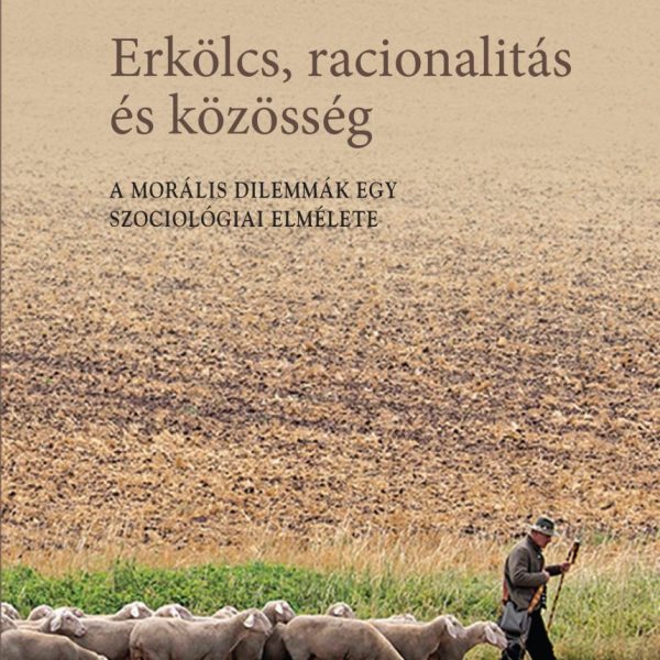 ERKÖLCS, RACIONALITÁS ÉS KÖZÖSSÉG