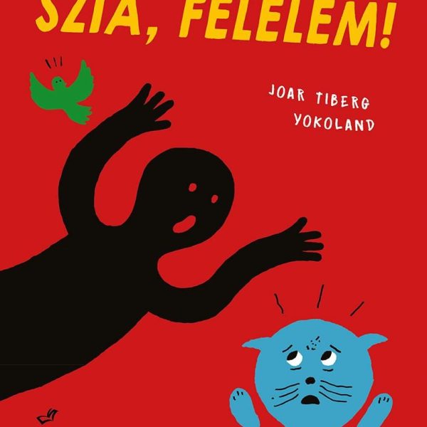 SZIA, FÉLELEM!