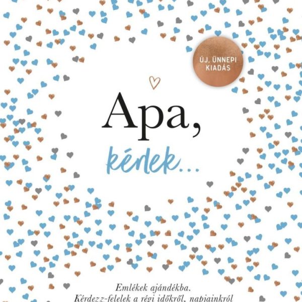 APA, KÉRLEK - ÚJ, ÜNNEPI KIADÁS - EMLÉKEK AJÁNDÉKBA. KÉRDEZZ-FELELEK A RÉGI