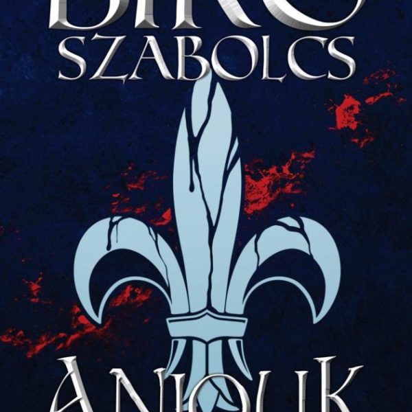 ANJOUK I. - LILIOM ÉS VÉR