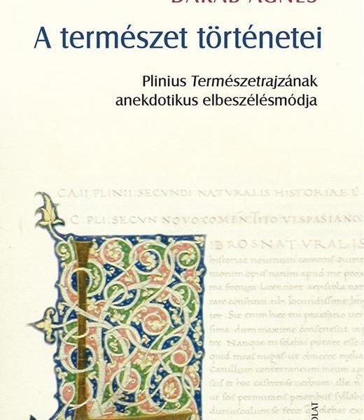 A TERMÉSZET TÖRTÉNETEI - PLINIUS TERMÉSZETRAJZÁNAK ANEKDOTIKUS ELBESZÉLÉSMÓDJA