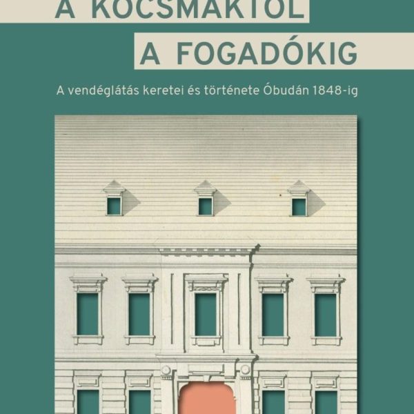 A KOCSMÁKTÓL A FOGADÓKIG