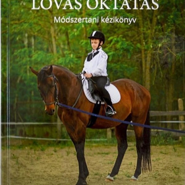 ALAPFOKÚ LOVAS OKTATÁS - MÓDSZERTANI KÉZIKÖNYV