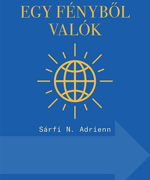 EGY FÉNYBŐL VALÓK