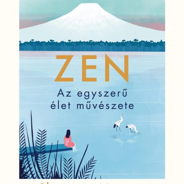 ZEN - AZ EGYSZERŰ ÉLET MŰVÉSZETE