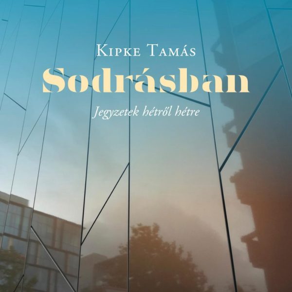 SODRÁSBAN - JEGYZETEK HÉTRŐL HÉTRE