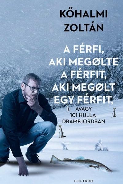 A FÉRFI, AKI MEGÖLTE A FÉRFIT, AKI MEGÖLT EGY FÉRFIT - FŰZÖTT