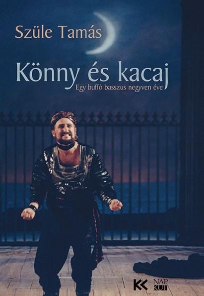 KÖNNY ÉS KACAJ - EGY BUFFÓ BASSZUS NEGYVEN ÉVE