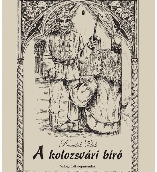A KOLOZSVÁRI BÍRÓ - VÁLOGATOTT NÉPMONDÁK -