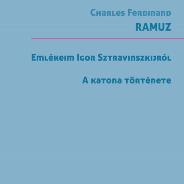 EMLÉKEIM SZTRAVINSZKIJRÓL - A KATONA TÖRTÉNETE