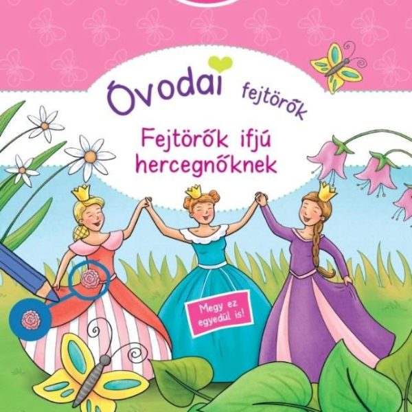 ÓVODAI FEJTÖRŐK - FEJTÖRŐK IFJÚ HERCEGNŐKNEK