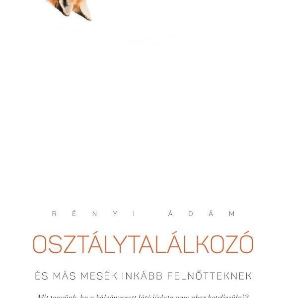 OSZTÁLYTALÁLKOZÓ ÉS MÁS MESÉK INKÁBB FELNŐTTEKNEK