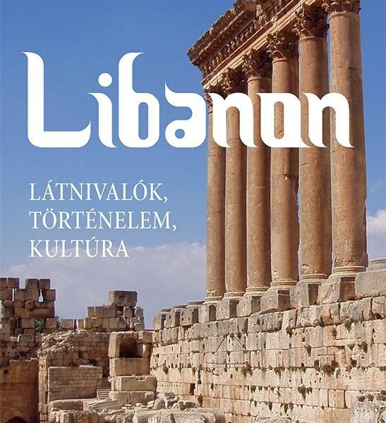 LIBANON - LÁTNIVALÓK, TÖRTÉNELEM, KULTÚRA