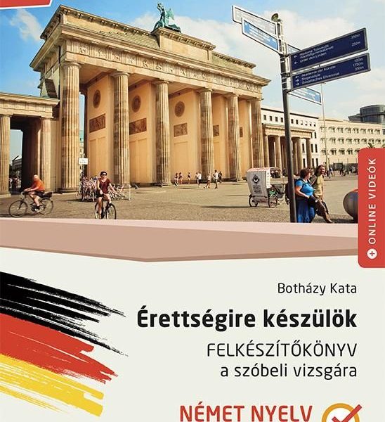 ÉRETTSÉGIRE KÉSZÜLÖK - FELKÉSZÍTŐKÖNYV A SZÓBELI VIZSGÁRA - NÉMET NYELV