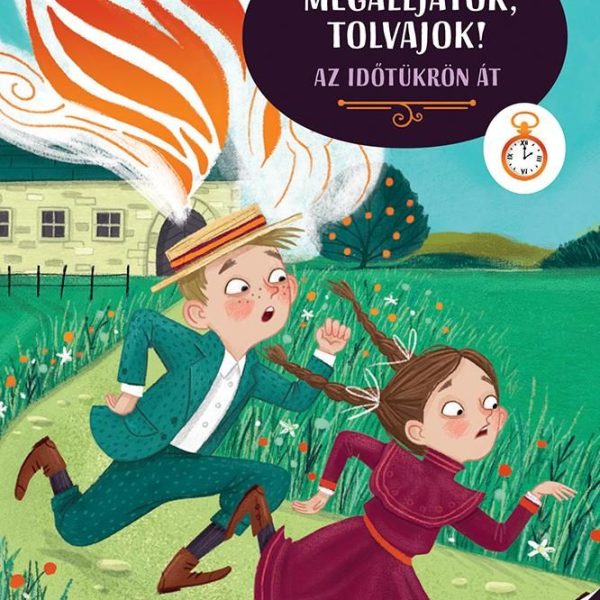 MEGÁLLJATOK, TOLVAJOK! - AZ IDŐTÜKRÖN ÁT